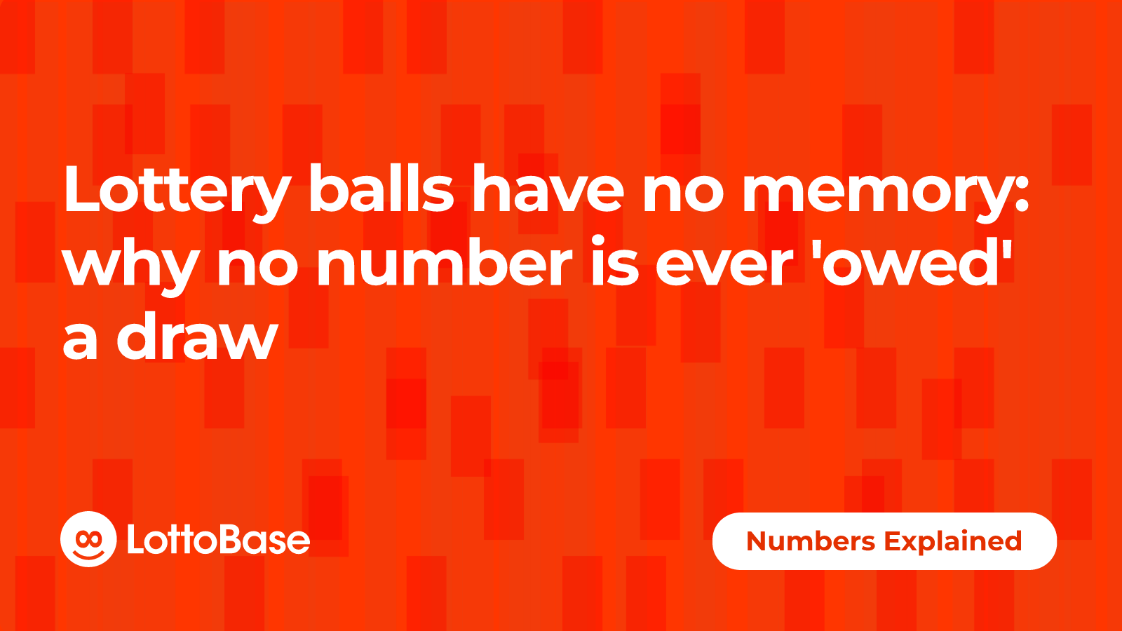 Lottery balls have no memory: why no number is ever 'owed' a draw
