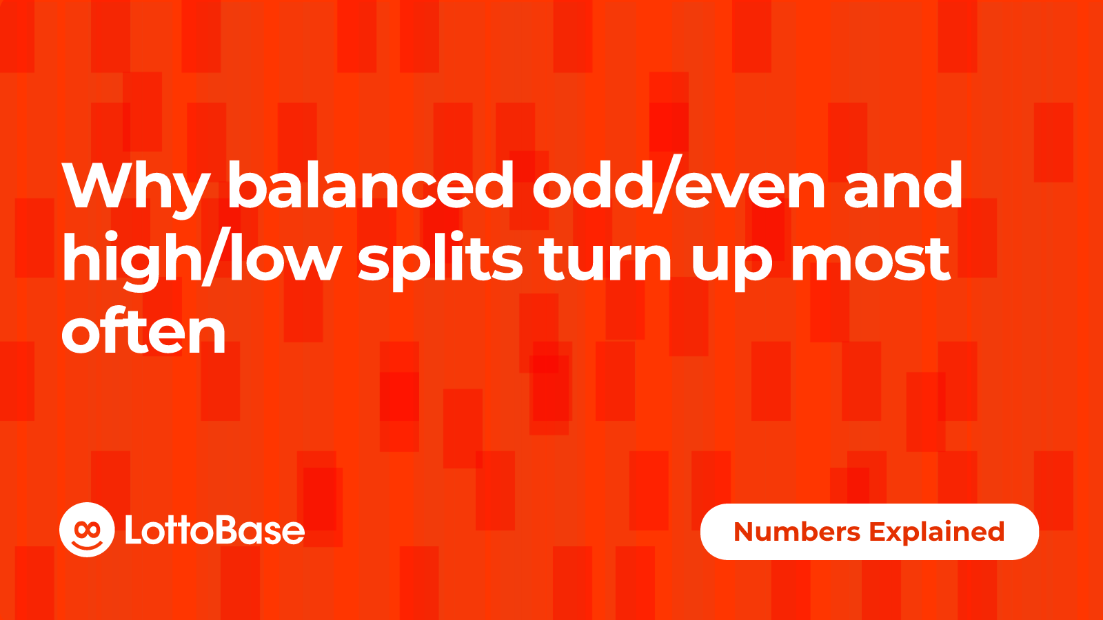 Why balanced odd/even and high/low splits turn up most often